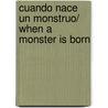 Cuando nace un monstruo/ When a Monster Is Born by Sean Taylor