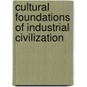Cultural Foundations of Industrial Civilization door John U. Nef
