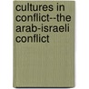 Cultures in Conflict--The Arab-Israeli Conflict door Calvin Goldscheider