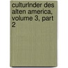 Culturlnder Des Alten America, Volume 3, Part 2 door Adolf Bastian