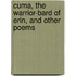 Cuma, the Warrior-Bard of Erin, and Other Poems