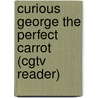 Curious George the Perfect Carrot (Cgtv Reader) door Margret H.A. Rey