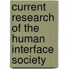 Current Research Of The Human Interface Society door Onbekend