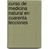 Curso de Medicina Natural En Cuarenta Lecciones door Eduardo Alfonso