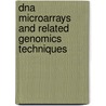 Dna Microarrays And Related Genomics Techniques by David B. Allison