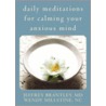 Daily Meditations for Calming Your Anxious Mind by Wendy Millstine