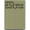 Dante's Gã¯Â¿Â½Ttliche Comã¯Â¿Â½Die door Otto Gildemeister
