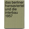 Das Berliner Hansaviertel und die Interbau 1957 door Frank-Manuel Peter