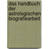 Das Handbuch der astrologischen Biografiearbeit door Petra Niehaus