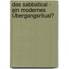 Das Sabbatical - ein modernes Übergangsritual? by Christiane Abeltshauser