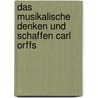 Das musikalische Denken und Schaffen Carl Orffs by Isabel Weinbuch