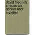 David Friedrich Strauss Als Denker Und Erzieher