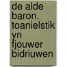 De Alde Baron. Toanielstik Yn Fjouwer Bidriuwen door Tjeerd Velstra