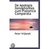 De Apologia Xenophontea Cum Platonica Comparata door Peter Vrijlandt