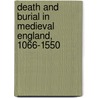 Death And Burial In Medieval England, 1066-1550 by Christopher Daniell