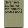 Defensive Tactics for the Security Professional by Phillip Holder