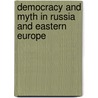 Democracy And Myth In Russia And Eastern Europe door Harald Wydra