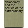 Democracy And The Politics Of The Extraordinary door Kalyvas