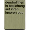 Dendrolithen in Beziehung Auf Ihren Inneren Bau by Bernhard Von Cotta
