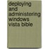 Deploying And Administering Windows Vista Bible