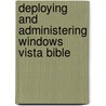 Deploying And Administering Windows Vista Bible door Shane Cribbs