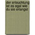 Der Erleuchtung ist es egal wie du sie erlangst