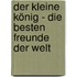 Der Kleine König - Die besten Freunde der Welt