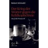 Der Krieg der Wörter gegen die Kehlkopfschreie door Robert Schindel