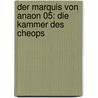 Der Marquis von Anaon 05: Die Kammer des Cheops by Fabien Vehlmann