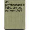 Der Psychocoach 4: Liebe, Sex und Partnerschaft door Andreas Winter
