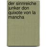 Der Sinnreiche Junker Don Quixote Von La Mancha by Miguel de Cervantes Y. Saavedra