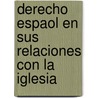 Derecho Espaol En Sus Relaciones Con La Iglesia by Antoln Lpez Pelez