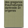 Des Gregorios Thaumaturgos Dankrede an Origenes door Thaumaturgus Gregorius