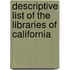 Descriptive List Of The Libraries Of California