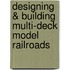 Designing & Building Multi-Deck Model Railroads