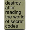 Destroy After Reading The World Of Secret Codes door Mary Colson