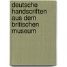 Deutsche Handscriften Aus Dem Britischen Museum door Jacob Baechtold