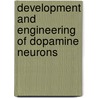 Development And Engineering Of Dopamine Neurons door Onbekend