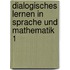 Dialogisches Lernen in Sprache und Mathematik 1