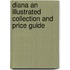 Diana An Illustrated Collection And Price Guide