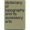 Dictionary Of Typography And Its Accessory Arts door Southward John