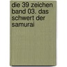 Die 39 Zeichen Band 03. Das Schwert der Samurai door Peter Lerangis