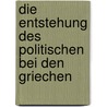 Die Entstehung des Politischen bei den Griechen door Christian Meier