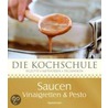 Die Kochschule. Saucen, Vinaigretten und Pestos by Rick Rodgers