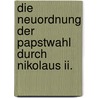 Die Neuordnung Der Papstwahl Durch Nikolaus Ii. by Paul Scheffer-Boichorst