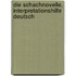 Die Schachnovelle. Interpretationshilfe Deutsch