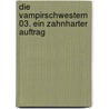Die Vampirschwestern 03. Ein zahnharter Auftrag door Franziska Gehm