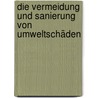 Die Vermeidung und Sanierung von Umweltschäden door Andreas Münter