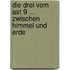 Die drei vom Ast 9 ... zwischen Himmel und Erde