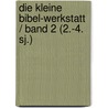 Die kleine Bibel-Werkstatt / Band 2 (2.-4. Sj.) door Onbekend